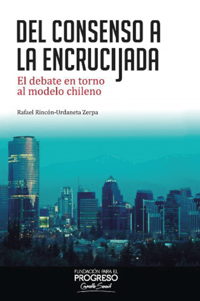 Del consenso a la encrucijada. El debate en torno al modelo chileno