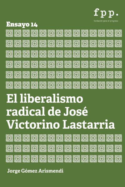 El liberalismo radical de José Victorino Lastarria
