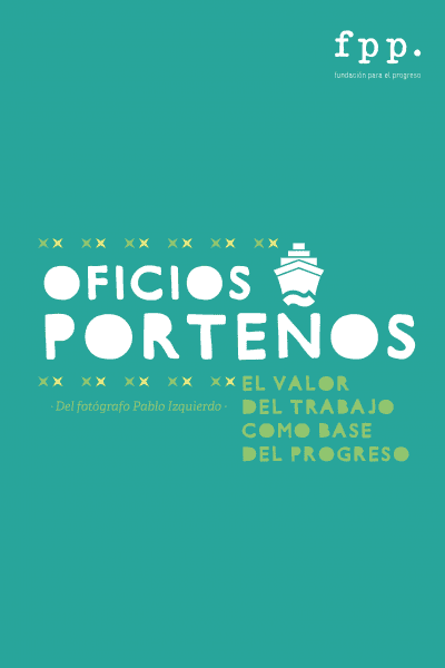 Oficios Porteños: el valor del trabajo como base del progreso